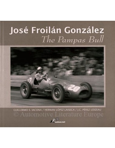 JOSÉ FROILÁN GONZÁLEZ THE PAMPAS BULL VON GUILLERMO S. IACONA, HERNAN LÓPEZ LAISECA & J.C. PÉREZ LOIZEAU