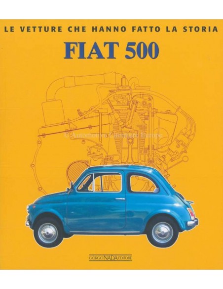 FIAT 500 LE VETTURE CHE HANNO FATTO LA STORIA - ELVIO DEGANELLO BOEK