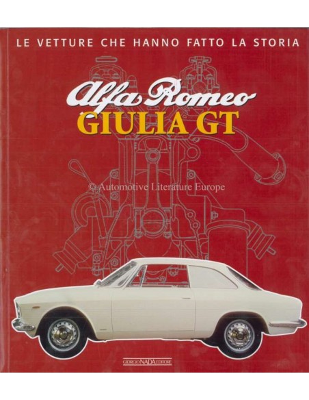 ALFA ROMEO GIULIA GT - LE VETTURE CHE HANNO FATTO LA STORIA - GAETANO DEROSA - BOOK