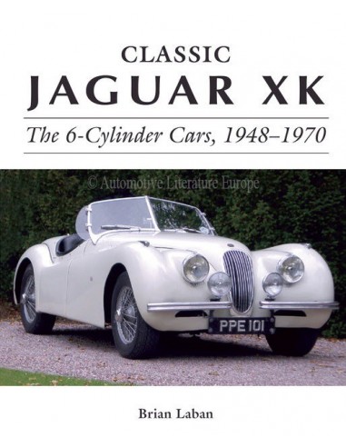 CLASSIC JAGUAR XK - THE 6-CYLINDER CARS, 1948-1970 - BRIAN LABAN BOEK