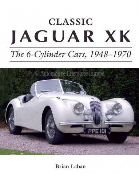 CLASSIC JAGUAR XK - THE 6-CYLINDER CARS, 1948-1970 - BRIAN LABAN BOOK