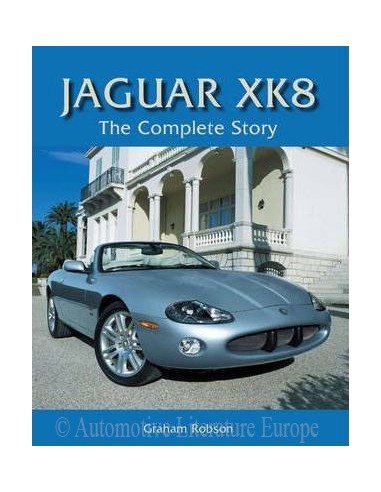 JAGUAR XK 8 - THE COMPLETE STORY - GRAHAM ROBSON BOEK