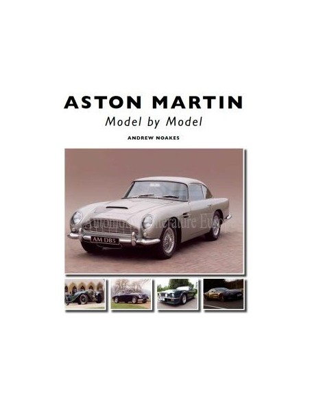 ASTON MARTIN - MODEL BY MODEL - ANDREW NOAKES BOOK