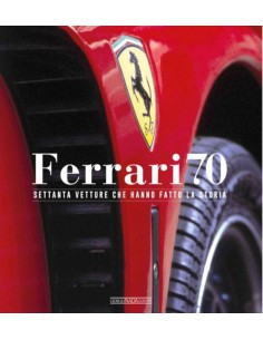 FERRARI - SETTANTA VETTURE CHE HANNO FATTO LA STORIA - GIORGIO NADA EDITORE BOEK