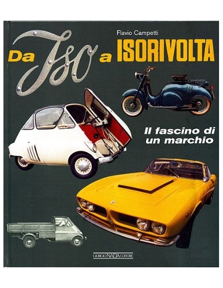 DA ISO A ISORIVOLTA: IL FASCINO DI UN MARCHIO - FLAVIO CAMPETTI BOEK