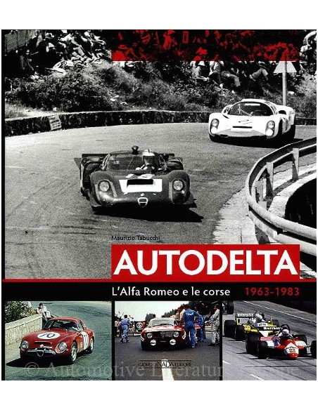 AUTODELTA. L'ALFA ROMEO E LE CORSE 1963-1983 - MAURIZIO TABUCCHI BOOK