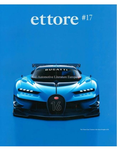 2016 THE OFFICIAL BUGATTI ETTORE MAGAZINE 17 ENGLISH