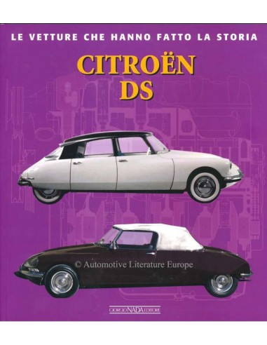 CITROËN DS - LE VETTURE CHE HANNO FATTO LA STORIA - GIANCARLO CATARSI - BOOK