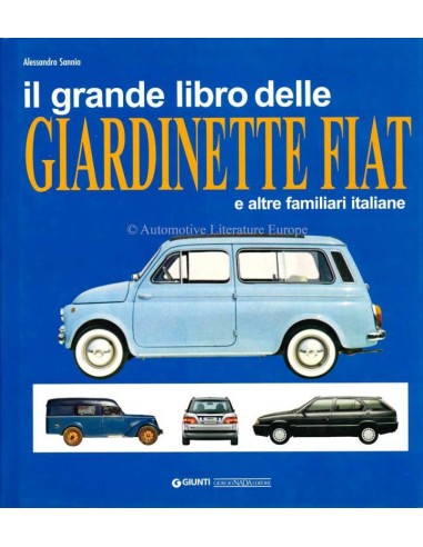 IL GRANDE LIBRO DELLE GIARDINETTE FIAT - E ALTRE FAMILIARI ITALIANE - ALESSANDRO SANNIA - BOOK