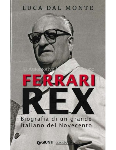 FERRARI REX - BIOGRAFIA DI UN GRANDE ITALIANO DEL NOVECANTO - LUCA DAL MONTE - BOEK