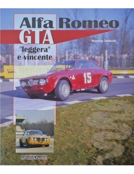 ALFA ROMEO GTA - "LEGGERA" E VINCENTE - MAURIZIO TABUCCHI - BOOK