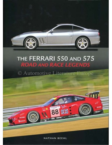 THE FERRARI 550 AND 575 ROAD AND RACE LEGENDS - NATHAN BEEHL - BOOK