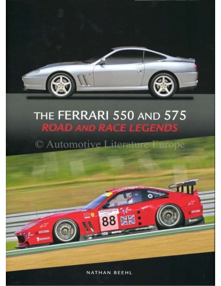THE FERRARI 550 AND 575 ROAD AND RACE LEGENDS - NATHAN BEEHL - BOEK