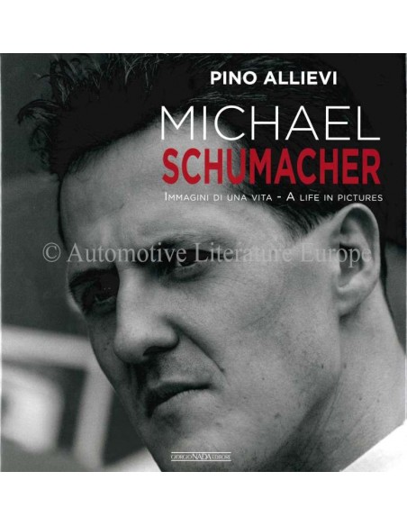 MICHAEL SCHUMACHER - IMMAGINI DI UNA VITA - A LIFE IN PICTURES - PINO ALLIEVI - BÜCH