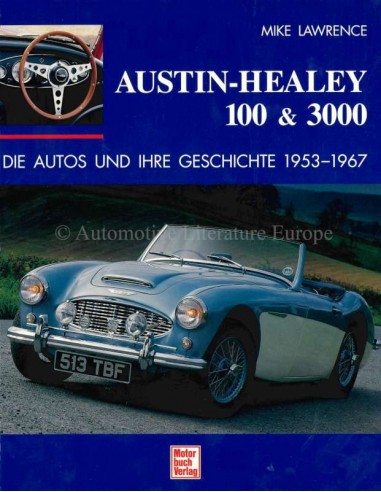 AUSTIN-HEALEY 100 & 3000 - DIE AUTOS UND IHRE GESCHICHTE 1953-1967 - MIKE LAWRENCE - BOEK