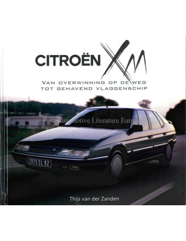 CITROËN XM - VAN OVERWINNING OP DE WEG TOT GEHAVEND VLAGGENSCHIP - THIJS VAN DER ZANDEN - BOEK