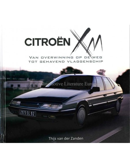 CITROËN XM - VAN OVERWINNING OP DE WEG TOT GEHAVEND VLAGGENSCHIP - THIJS VAN DER ZANDEN - BOEK