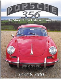 PORSCHE 356 - THE STORY OF THE FLAR-FOUR PORSCHES - DAVID G. STYLES - BOEK