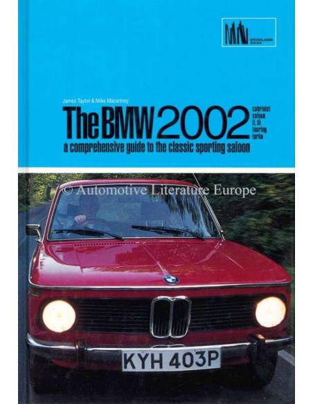 THE BMW 2002: A COMPREHENSIVE GUIDE TO THE CLASSIC SPORTING SALOON - TAYLOR & MACARTNEY - BOOK