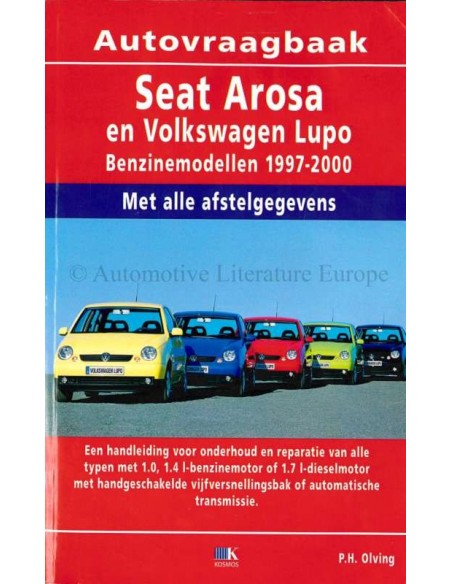 1997 - 2000 SEAT AROSA & VOLKSWAGEN LUPO PETROL & DIESEL REPAIR MANUAL DUTCH