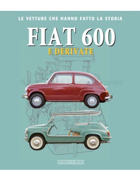 FIAT 600 E DERIVATE - GIANCARLO CATARSI - GIORGIO NADA EDITORE BOEK