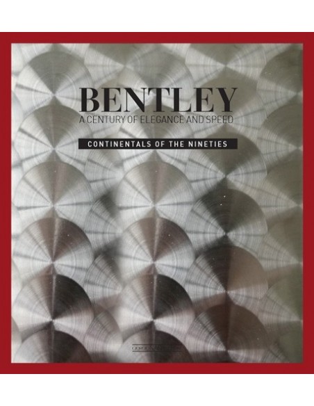 BENTLEY A CENTURY OF ELEGANCE AND SPEED - CONTINENTAL OF THE NINETIES BOOK