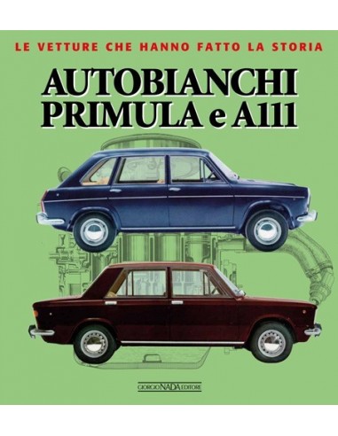 AUTOBIANCHI PRIMULA E A111 - MARCO VISANI - GIORGIO NADA EDITORE BOOK
