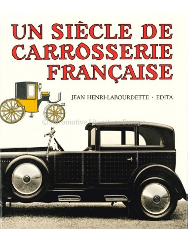 UN SIÈCLE DE CARROSSERIE FRANÇAISE - JEAN HENRI-LABOURDETTE - BOEK