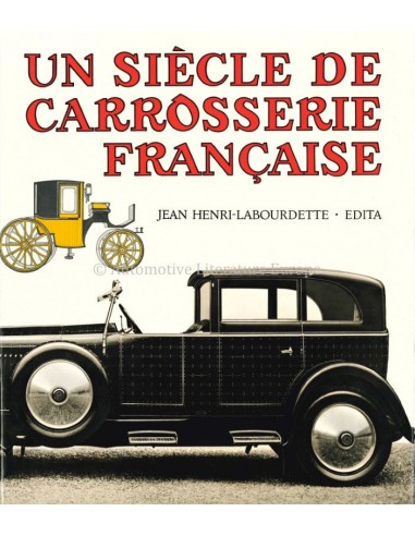 UN SIÈCLE DE CARROSSERIE FRANÇAISE - JEAN HENRI-LABOURDETTE - BOOK