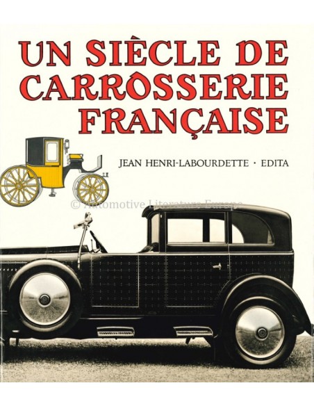 UN SIÈCLE DE CARROSSERIE FRANÇAISE - JEAN HENRI-LABOURDETTE - BOEK