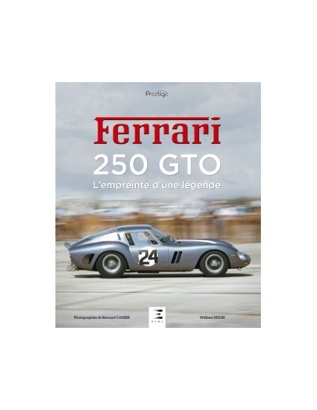 FERRARI 250 GTO - L'EMPREINTE D'UNE LÉGENDE - WILLIAM HUON - BOEK