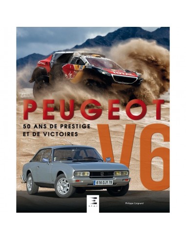PEUGEOT V6, 50 ANS DE PRESTIGE ET DE VICTOIRES - PHILIPPE COIGNARD - BOOK