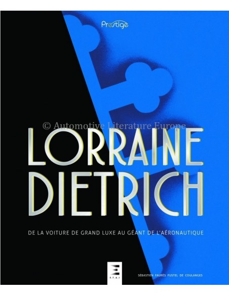 LORRAINE DIETRICH DE LA VOITURE DE GRAND LUXE AU GÉANT DE L'AÉRONAUTIQUE - SÉBASTIEN FAURÈS FUSTEL DE COULANGES - BOEK