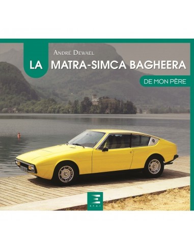 LA MATRA-SIMCA BAGHEERA DE MON PÈRE - ANDRÉ DEWAEL - BOOK