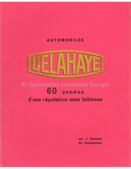 AUTOMOBILES DELAHAYE, 60 ANNÉES D'UNE RÉPUTATION SANS FAIBLESSE - J. ROUSSEAU - BOOK