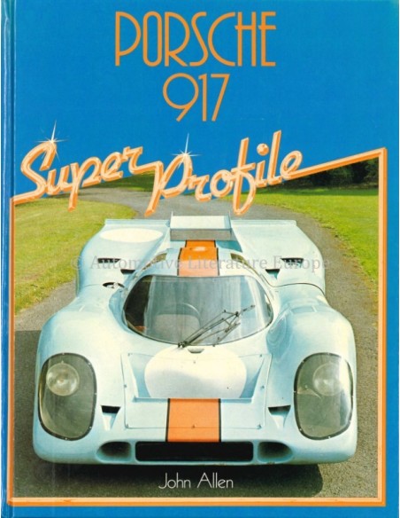 PORSCHE 917, SUPER PROFILE - JOHN ALLEN - BUCH