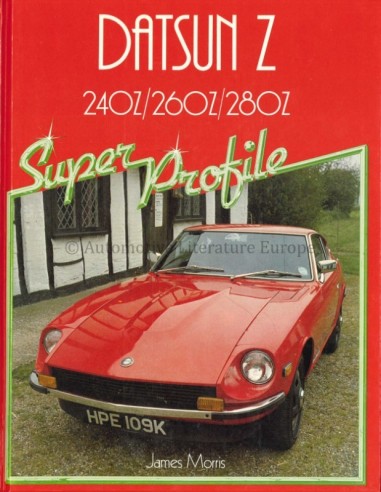 DATSUN Z 240Z / 260Z / 280Z, SUPER PROFILE - JAMES MORRIS - BOOK