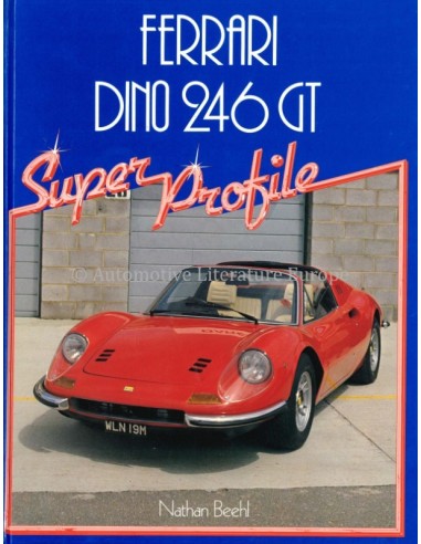 FERRARI DINO 246 GT, SUPER PROFILE - NATHAN BEEHL - BOOK