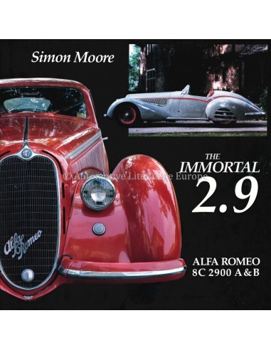 THE IMMORTAL 2.9 ALFA ROMEO 8C 2900 A&B - SIMON MOORE - BOOK