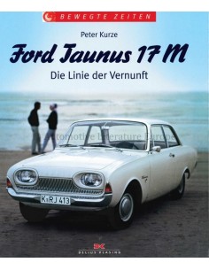 FORD TAUNUS 17M, DER LINIE DER VERNUNFT - PETER KURZE - BOOK