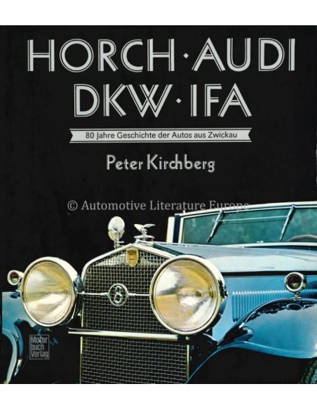 HORCH AUDI DKW IFA: 80 JAHRE GESCHICHTE DER AUTOS AUS ZWICKAU - PETER KIRCHBERG - BOOK