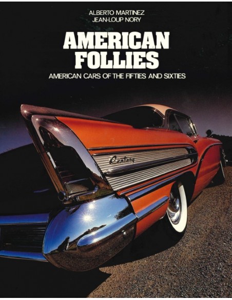 AMERICAN FOLLIES, AMERICAN CARS OF THE FIFTIES AND SIXTIES - MARTINEZ & NORY - BOEK