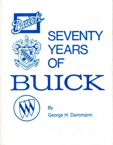 SEVENTY YEARS OF BUICK - GEORGE H. DAMMANN - BOOK