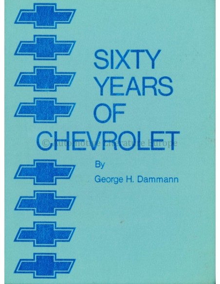 SIXTY YEARS OF CHEVROLET - GEORGE H. DAMMANN - BUCH