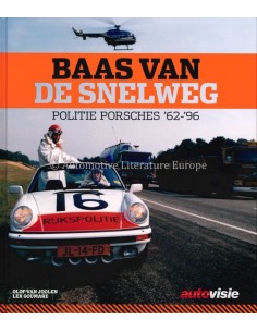 BAAS VAN DE SNELWEG, POLITIE PORSCHES '62-'96 - VAN JOOLEN & GOUMARE - BUCH
