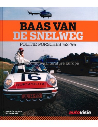 BAAS VAN DE SNELWEG, POLITIE PORSCHES '62-'96 - VAN JOOLEN & GOUMARE - BOOK
