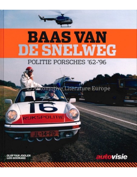BAAS VAN DE SNELWEG, POLITIE PORSCHES '62-'96 - VAN JOOLEN & GOUMARE - BOEK