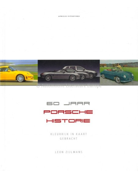 60 JAAR PORSCHE HISTORIE - LEON ZIJLMANS - BOOK