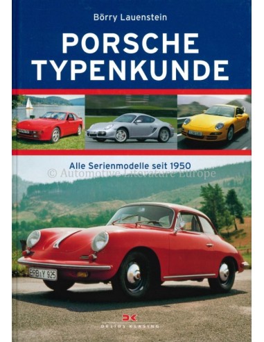 PORSCHE TYPENKUNDEN, ALLE SERIENMODELLE SEIT 1950 - BÖRRY LAUENSTEIN - BOEK