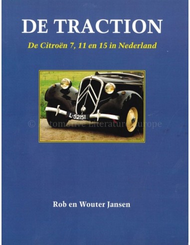 DE TRACTION, DE CITROEN 7, 11 EN 15 IN NEDERLAND - ROB EN WOUTER JANSEN - BOOK